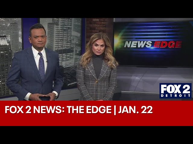 FOX 2 News: The Edge | JAN. 22