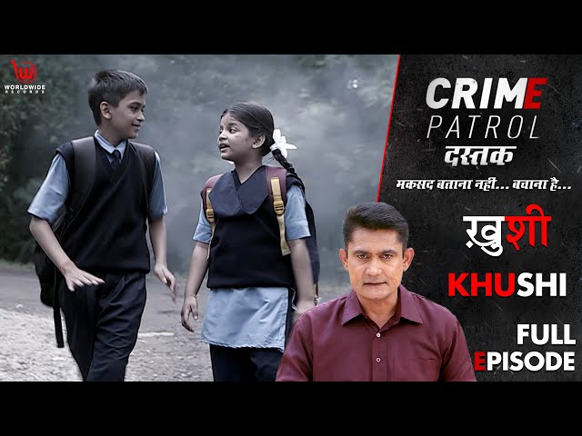 ख़ुशी | Crime Patrol Dastak | Khushi |  Full Episode #crimepatrol #क्राइमपेट्रोल