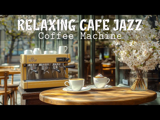 Relaxing Cafe Jazz Vibes 🌸 Springtime Coffee Ambiance with Smooth Jazz for a Happy Mood