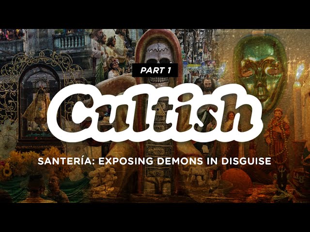 Cultish: Santería: Exposing Demons In Disguise, Pt. 1