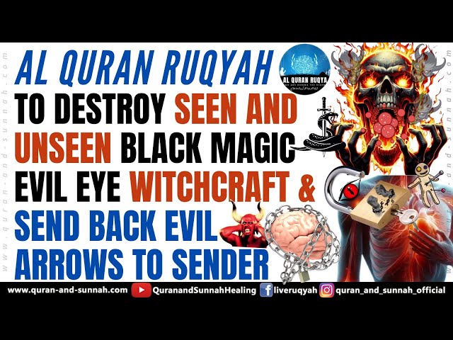 Ruqyah to Destroy Seen and Unseen Black Magic Evil Eye Witchcraft & Send Back Evil Arrows to Sender