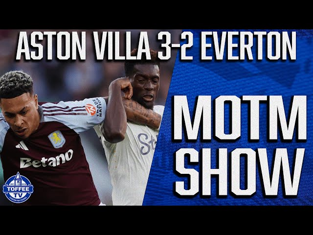 Aston Villa 3-2 Everton | The MOTM Show