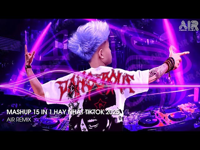 Mashup 15 in 1 - Nhạc Remix TikTok Triệu View Hay Nhất Hiện Nay ♫ Top 15 Nhạc TikTok Hay Nhất 2025