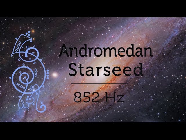 Andromedan Starseed 852 Hz Ascension Code Galactic DNA Activation 3rd eye activation Pleiadian Music