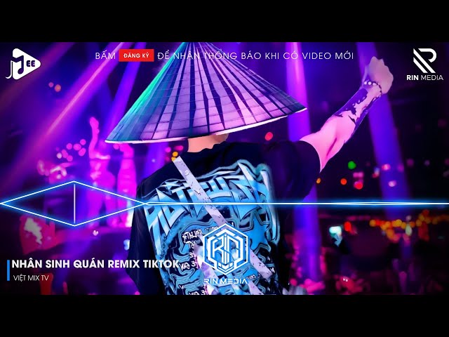 NHÂN SINH QUÁN REMIX TIKTOK - ĐÔNG THỦY NGOẠN TÂY NÚI CAO TA HIỂU THẤU REMIX TIKTOK | LK NHẠC REMIX