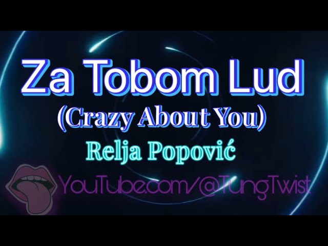 Za Tobom Lud (Crazy About You) - Relja Popovic - [tekst/lyrics/english translation]