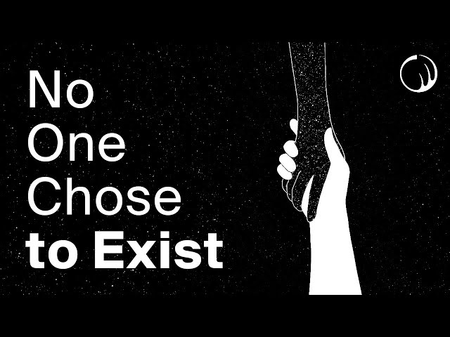 No One Chose to Exist