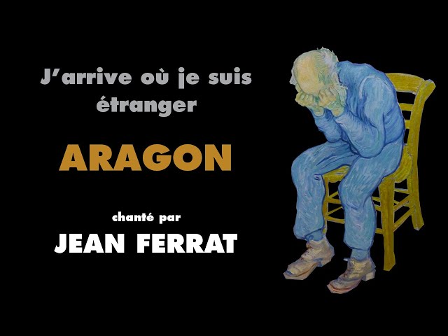 [PAROLES] J'arrive où je suis étranger - ARAGON (par Ferrat)