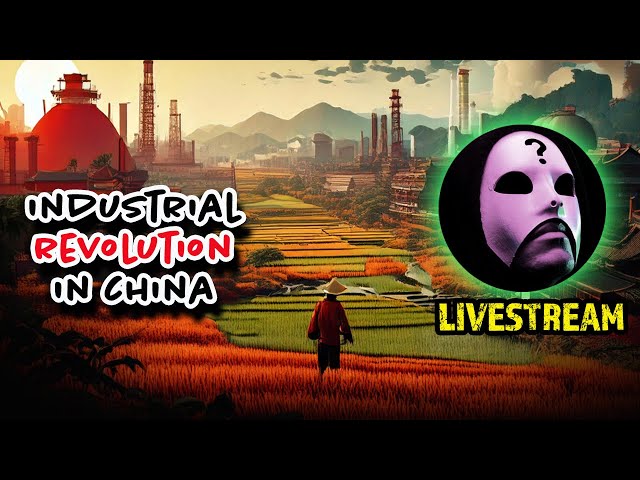 🛑LIVE MysterE - The Industrial Revolution In China