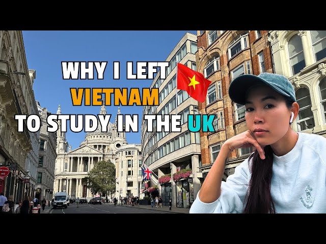 Why I Left VIETNAM 🇻🇳 to Study in the UK 🇬🇧 & the RESULT!