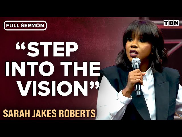 Sarah Jakes Roberts: NOW Is the Time to Step Into the Vision That God Has for Your Life | TBN