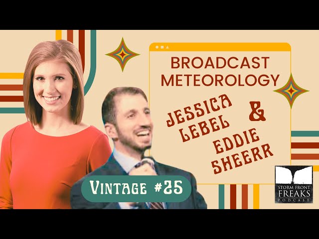 Becoming a BROADCAST METEOROLOGIST with Jessica Lebel and Eddie Sheerr (Vintage 25)