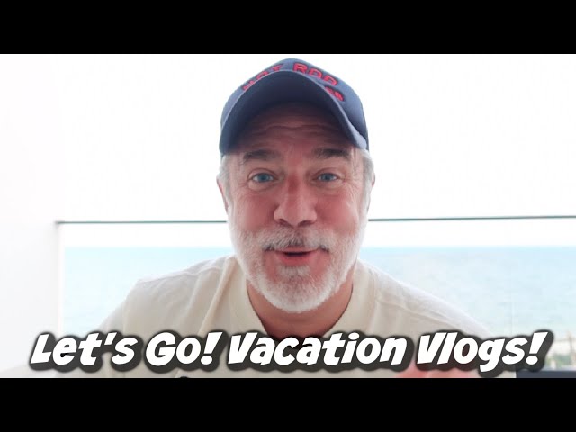 LET'S GO! VACATION VLOGS!