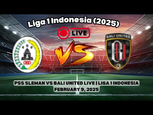 PSS Sleman vs Bali United Live | Liga 1 Indonesia February 9, 2025