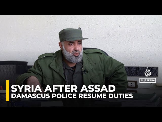 Syria: Damascus police resume duties amid destruction, aim to restore order post-Assad regime