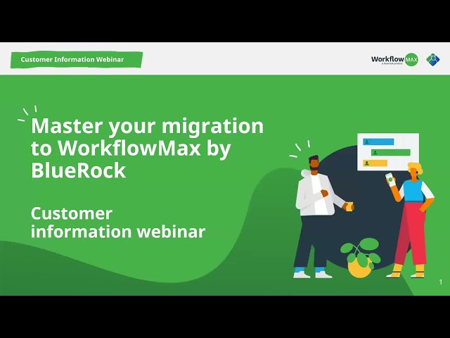 Master your migration to WorkflowMax by BlueRock