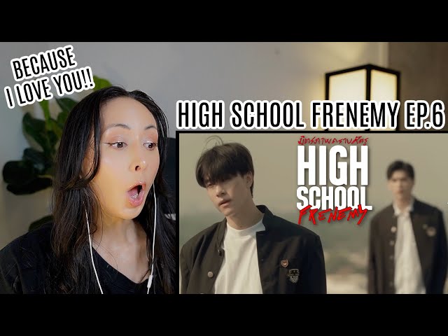 High School Frenemy มิตรภาพคราบศัตรู EP.6 REACTION