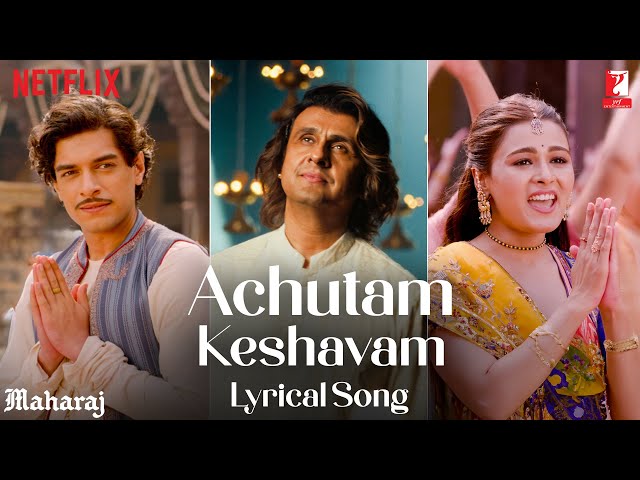 Achutam Keshavam | Lyrical Song | Maharaj | A Netflix Film | Sohail Sen, Sonu Nigam | Krishna Bhajan