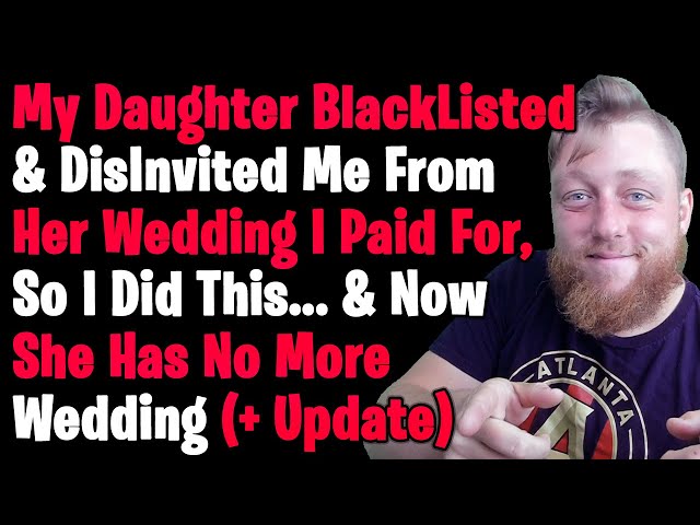 I Got Blacklisted From My Own Daughter's Wedding Which I Completely Paid For So I Did This...