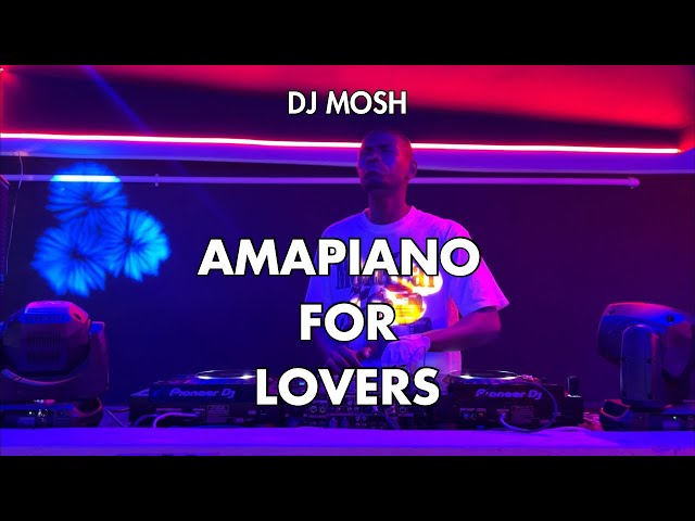 Amapiano For Lovers Vol. 2 by DJ Mosh