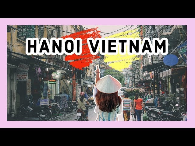 The Lazy Planner's Guide to Hanoi Vietnam |10 Things you MUST DO!