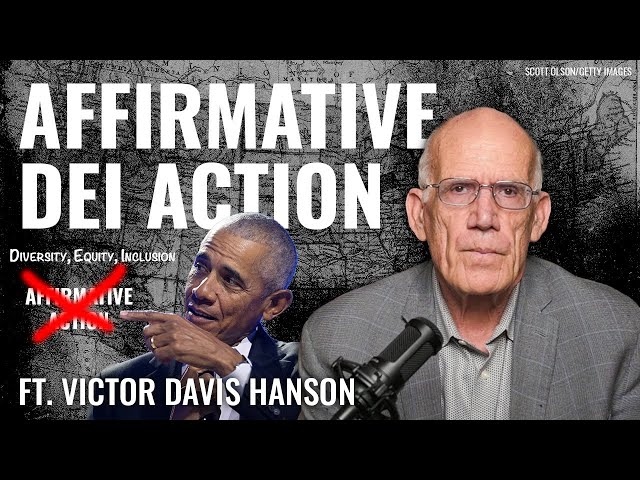 Victor Davis Hanson: Not Enough People Were ‘Marginalized,’ So Obama Created DEI