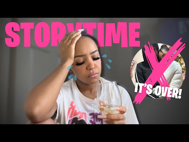 STORYTIME! EXPOSING VON & OUR BREAKUP *Its Really Over!*