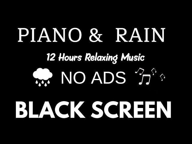 Relaxing Piano Music and Rain Sounds BLACK SCREEN for Sleeping - Insomnia, Sleep Music