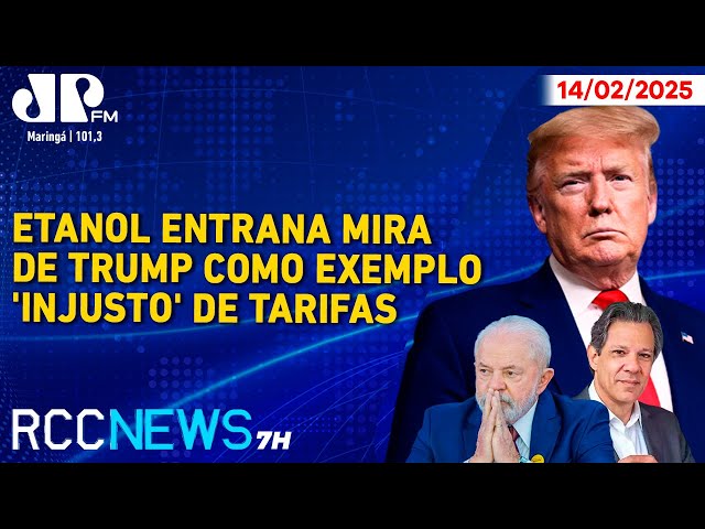 RCC News 7h |14/02| Etanol brasileiro entra na mira de Trump como exemplo 'injusto' de tarifas