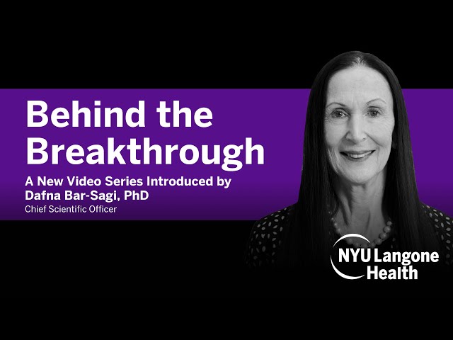 Behind the Breakthrough: Dr. Dafna Bar-Sagi on Transformative Research at NYU Langone