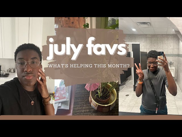 what's helping this month? | july favorites