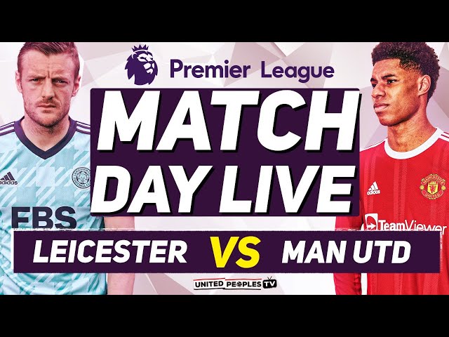 LEICESTER vs MANCHESTER UNITED | LIVE PREMIER LEAGUE MATCH DAY SHOW