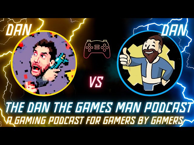 The Dan The Games Man Podcast - Episode 1: Video Version.