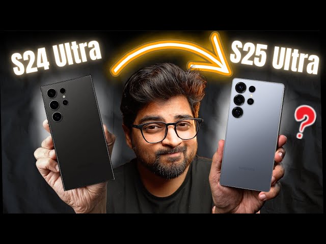 Should You Upgrade to S25 Ultra? Samsung Galaxy S24 Ultra Vs S25 Ultra | Mohit Balani