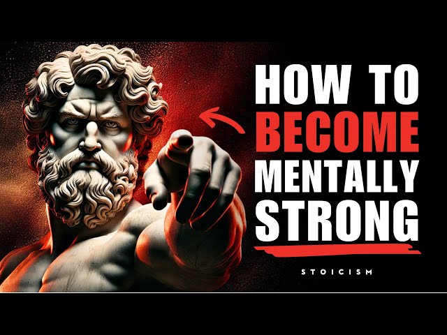 6 THINGS MENTALLY STRONG PEOPLE DO – STOIC PHILOSOPHY