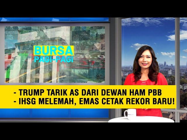 [FULL] Trump Tarik AS dari Dewan HAM PBB, Ada Apa? - IHSG Melemah, Emas Cetak Rekor Baru!