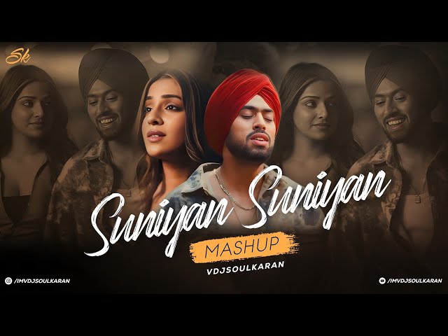 Suniyan Suniyan Mashup | Vdj Soul Karan |  Rait Zara Si x O Maahi x Kho Gaye Hum Kahan