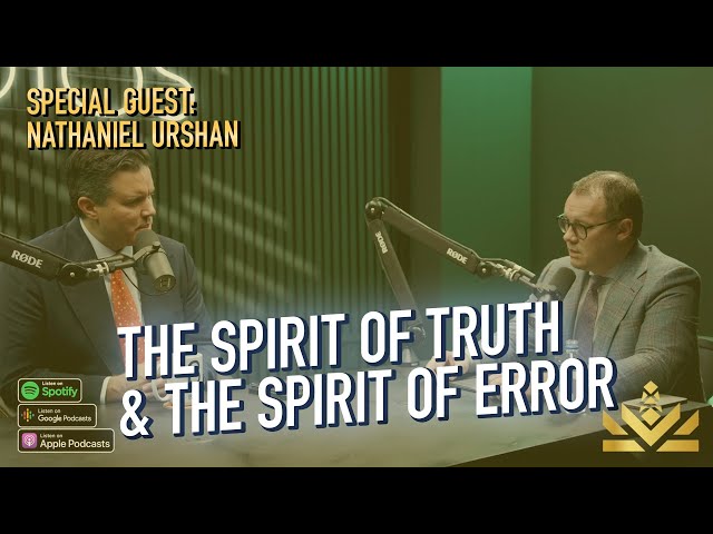 🗡️ The Spirit of Truth and the Spirit of Error | Nathaniel Urshan