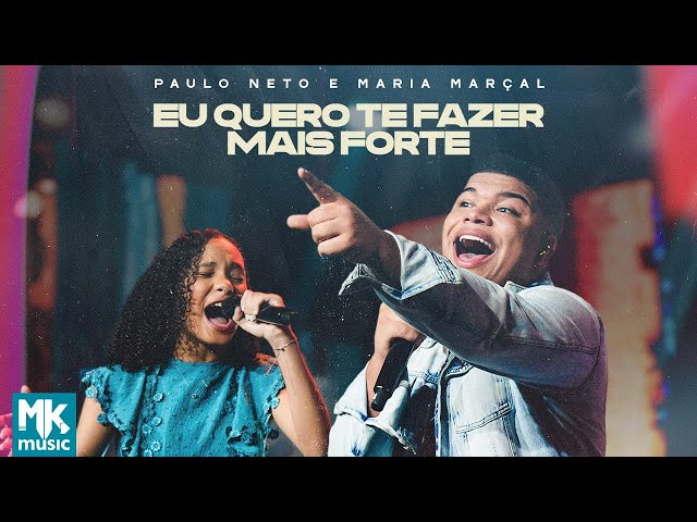 Paulo Neto e Maria Marçal - Eu Quero Te Fazer Mais Forte (Ao Vivo) (Clipe Oficial MK Music)