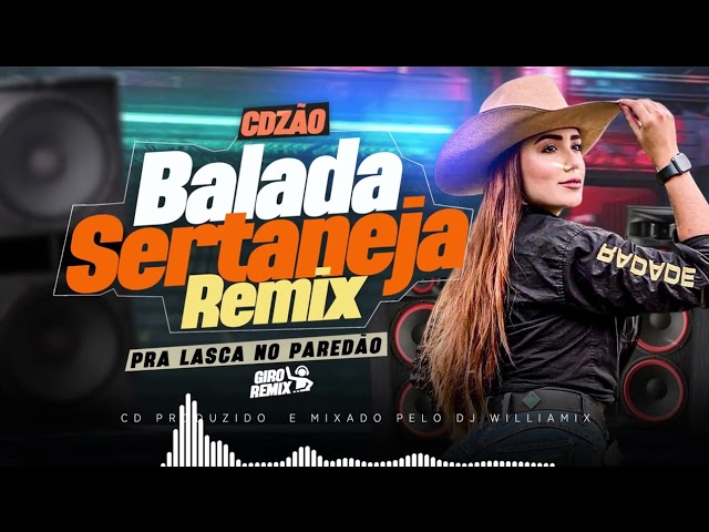 CDZÃO BALADA SERTANEJA REMIX - AS MAIS TOCADAS - PRA LASCA NO PAREDÃO - BY DJ WILLIAMIX - 2024 🔊🔊🔊