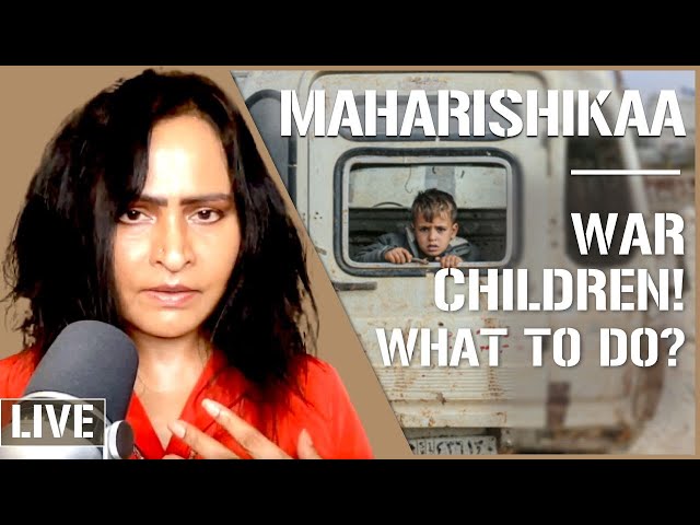 Maharishikaa | War children and suffering - What should a spiritual seeker do?