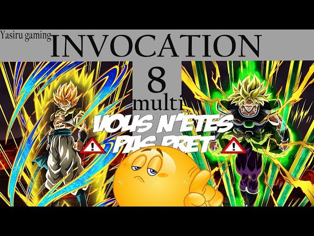 Invocation Gogete et Broly!!!Vous n’êtes pas prêt!!!!!