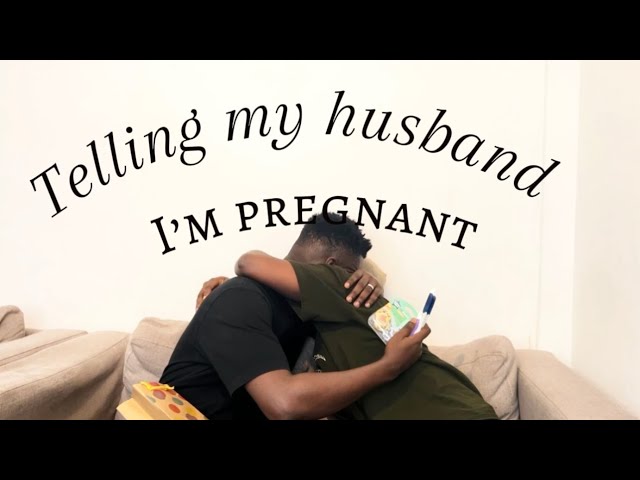 Telling my husband I’m pregnant