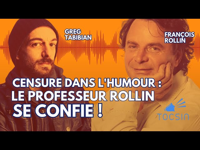 Censure dans l'humour : Le Professeur Rollin se confie ! - François Rollin et Greg Tabibian