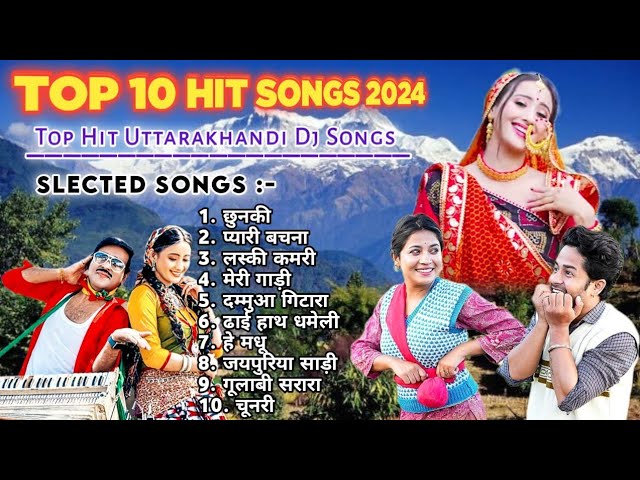 Top 10 Hit Songs | Nonstop Selected Songs | Uttarakhandi Songs | Kumauni Songs | Garhwali Songs