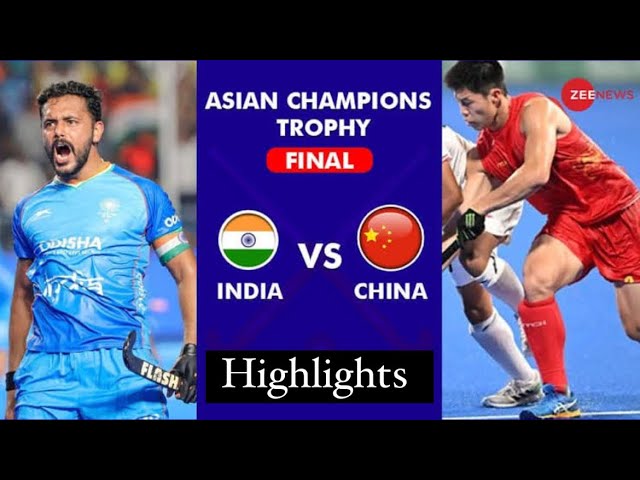 india vs china hockey  final || FULL MATCH HIGHLIGHT