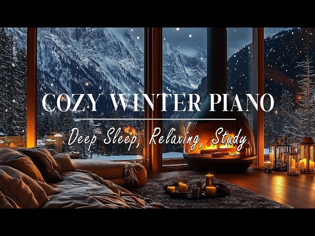 🔥Cozy Winter Cabin with Soft Piano Music, Fireplace Sounds and Snowy Ambience for Relaxing