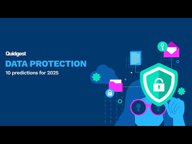 Data Protection: 10 predictions for 2025