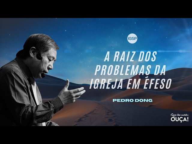 A Raiz dos Problemas da Igreja em Éfeso - Pedro Dong