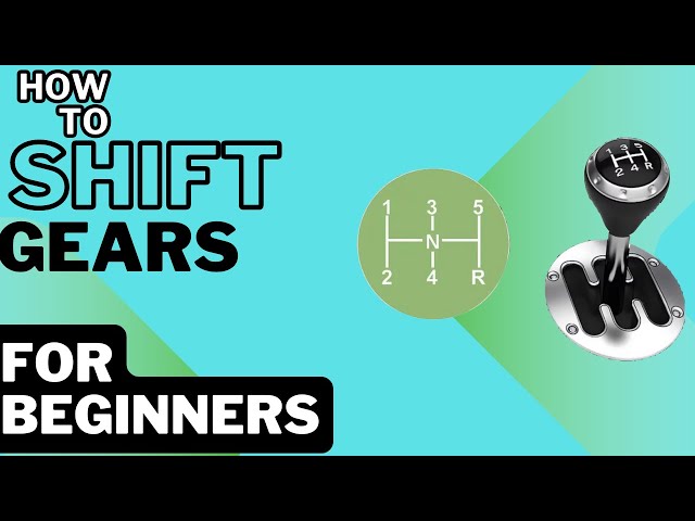 How to Shift Car Gears: A Beginner’s Guide to Manual Transmission